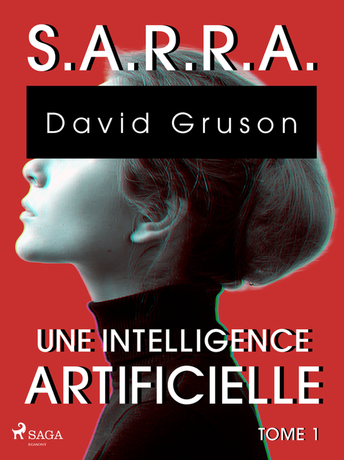 Couverture ebook de S.A.R.R.A. - Tome 1 : Une Intelligence artificielle, de David Gruson
