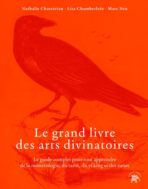 Couverture ebook de Le grand livre des arts divinatoires, de Marc Neu, Lisa Chamberlain, Nathalie Chassériau-Banas