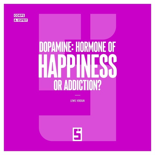 Couverture ebook de Dopamine : Hormone of Happiness or Addiction ?, de Léwis Verdun