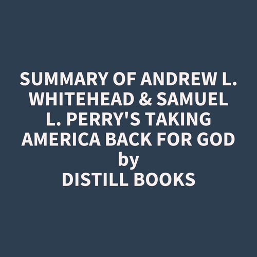audiobook cover of Summary of Andrew L. Whitehead & Samuel L. Perry's Taking America Back for God, by Distill Books