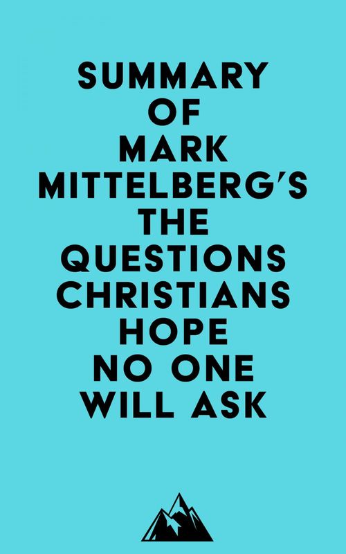 ebook cover of Summary of Mark Mittelberg's The Questions Christians Hope No One Will Ask, by Everest Media