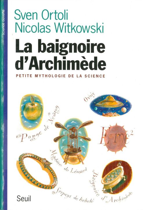 Couverture ebook de La Baignoire d'Archimède. Petite mythologie de la science, de Sven Ortoli, Nicolas Witkowski