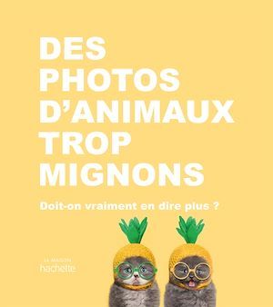 ebook cover of Des photos d'animaux trop mignons, by Collectif