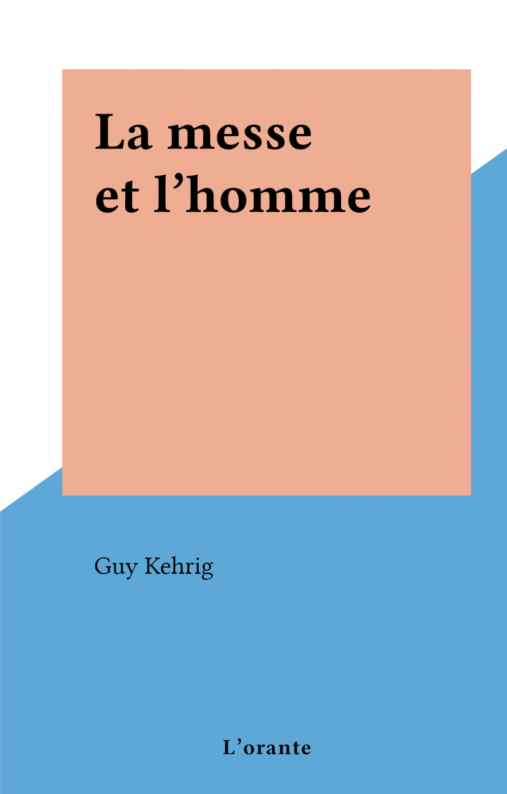 Couverture ebook de La messe et l'homme, de Guy Kehrig