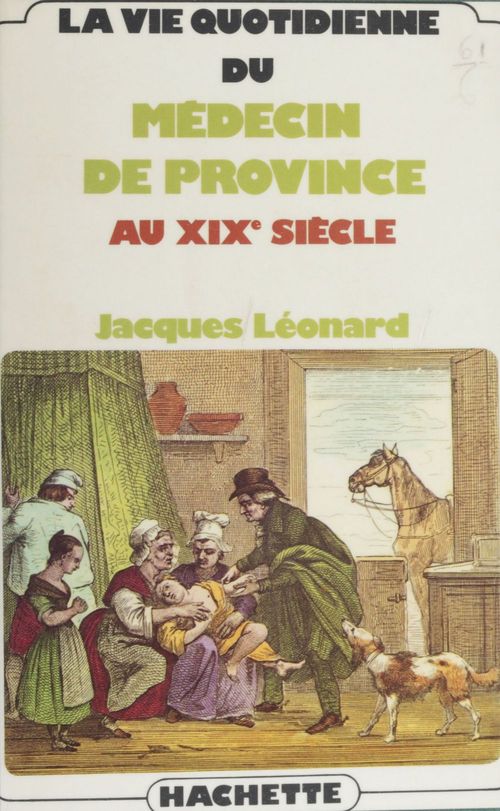 Couverture ebook de La vie quotidienne du médecin de province au XIXe siècle, de Jacques Léonard