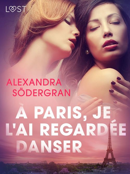 Couverture ebook de À Paris, je l'ai regardée danser - Une nouvelle érotique, de Alexandra Sodergran