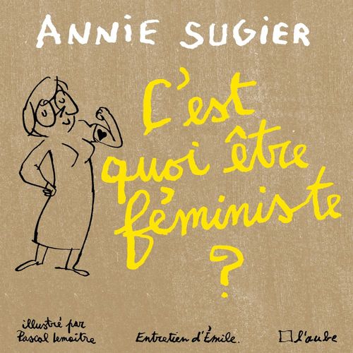 ebook cover of C´est quoi être féministe ?, by Pascal Lemaître, Annie Sugier