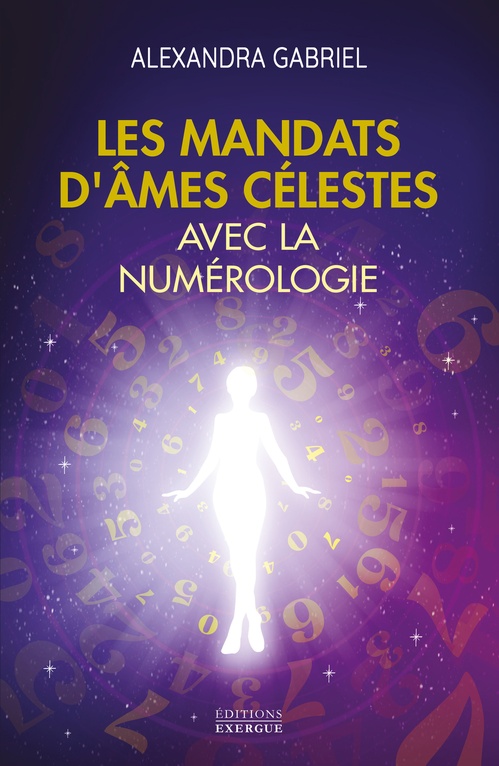 ebook cover of Les mandats d'âmes célestes avec la numérologie - Manuel pratique, by Alexandra Gabriel