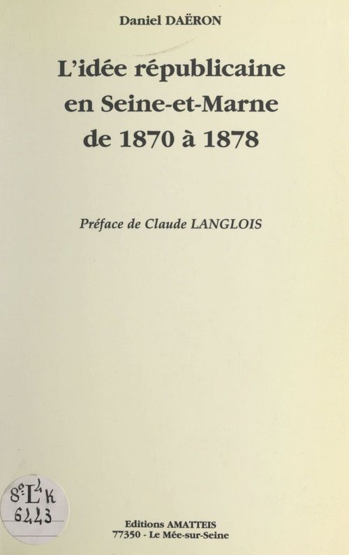 Couverture ebook de L'idée républicaine en Seine et Marne de 1870 à 1878, de Daeron Daniel