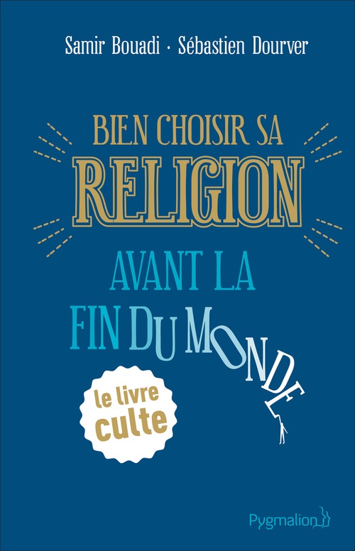 Couverture ebook de Bien choisir sa religion avant la fin du monde, de Samir Bouadi, Sébastien Dourver