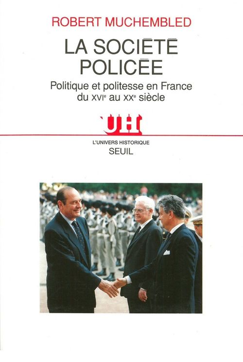 Couverture ebook de La société policée - Politique et politesse en France du XVIe au XXe siècle, de Muchembled Robert