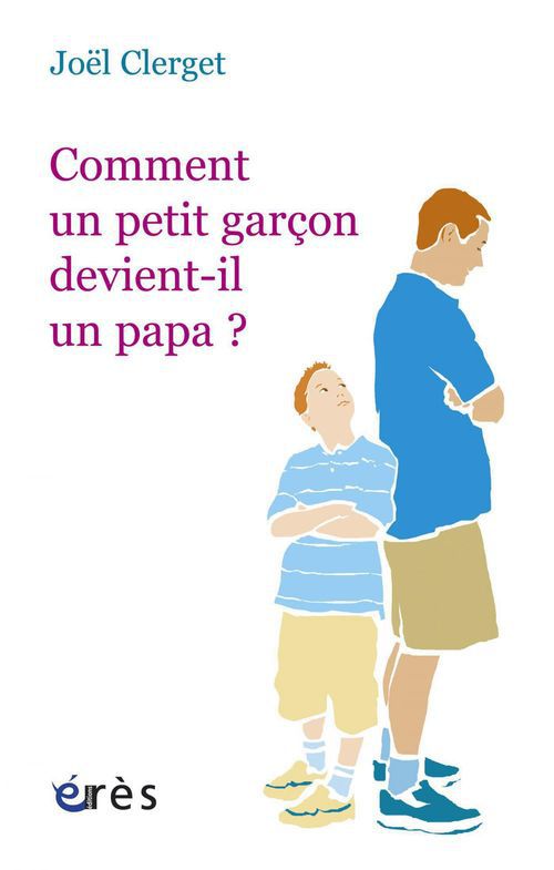 ebook cover of Comment un petit garçon devient-il un papa ?, by Joël Clerget