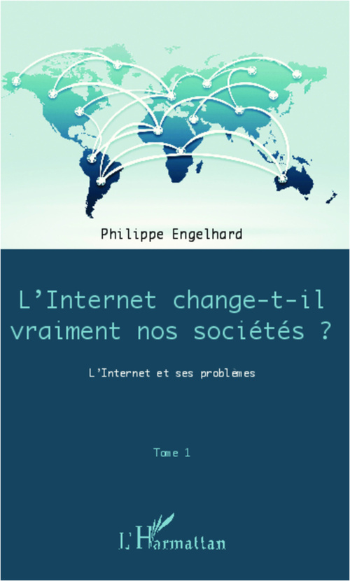 Couverture ebook de Internet change-t-il vraiment nos sociétés ? (Tome 1), de Philippe Engelhard