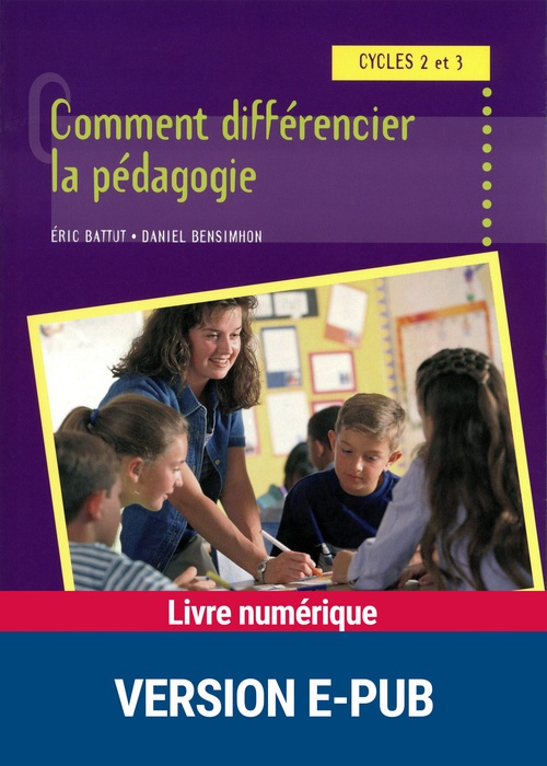 Couverture ebook de Comment différencier la pédagogie cycles 2 et 3 EPUB, de Battut/Bensimhon
