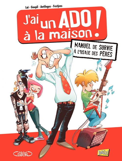 Couverture ebook de J'ai un ado à la maison ! - Tome 1 - Manuel de survie à l'usage des pères, de Antilogus, Festjens, Goupil, Fabio Lai