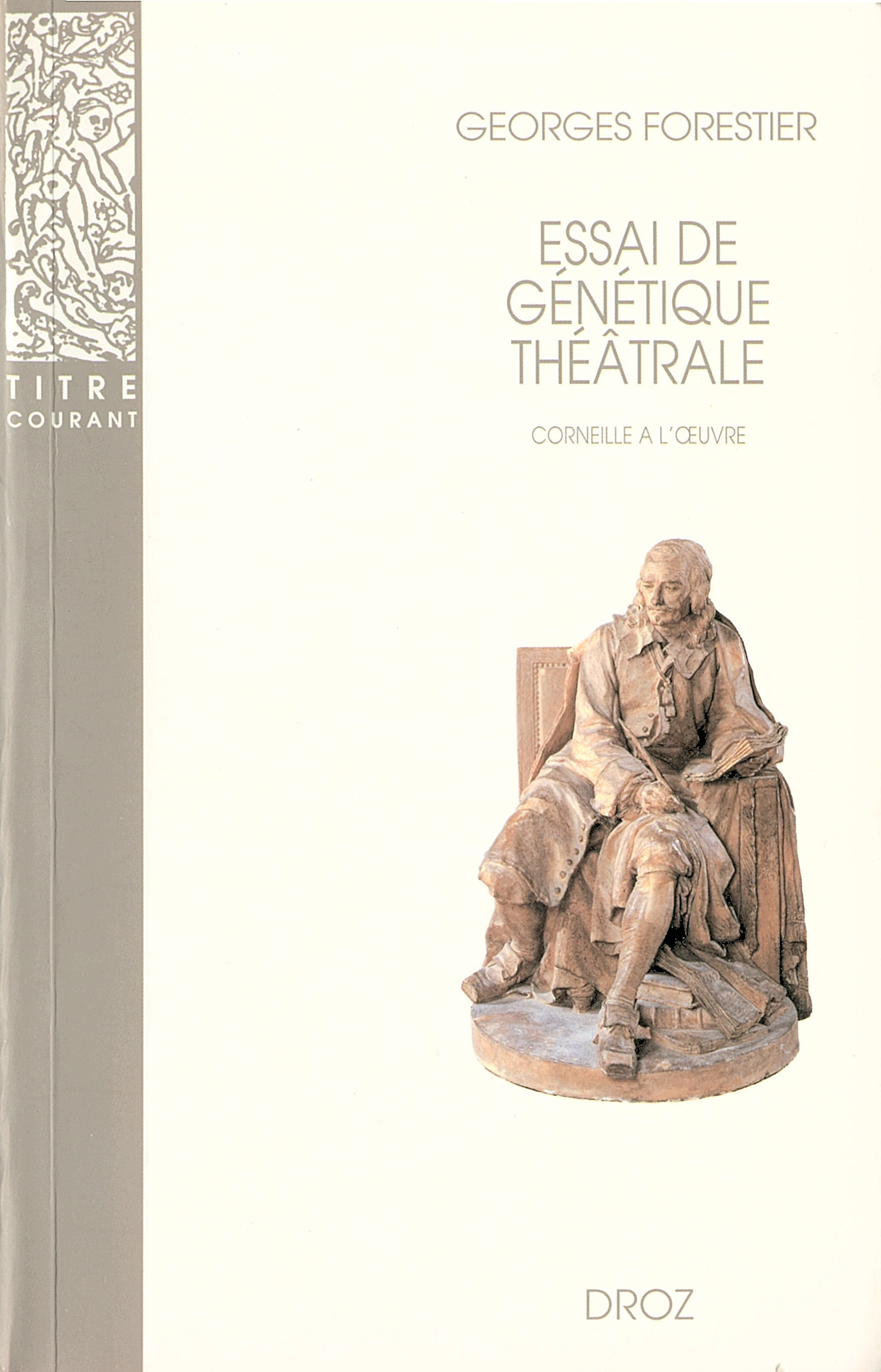 ebook cover of Essai de génétique théâtrale : Corneille à l'oeuvre, by Georges Forestier