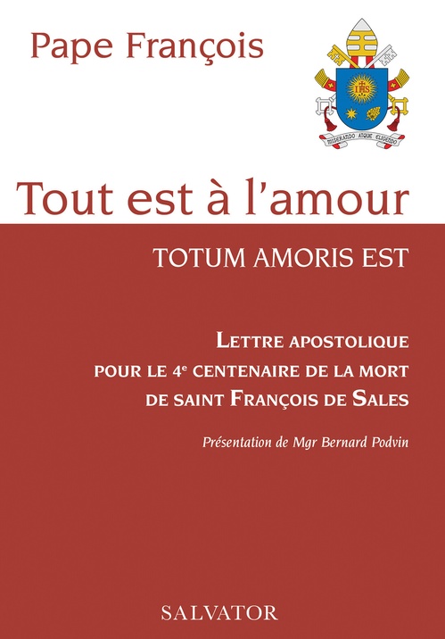 ebook cover of Tout est à l'amour : Lettre apostolique pour le 4e centenaire de la mort de saint François de Sales, by Pape François
