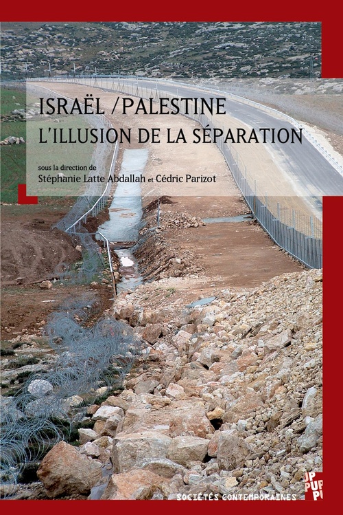 Couverture ebook de Israël/Palestine, l'illusion de la séparation, de Colelctif, Stéphanie Latte Abdallah, Cedric Parisot