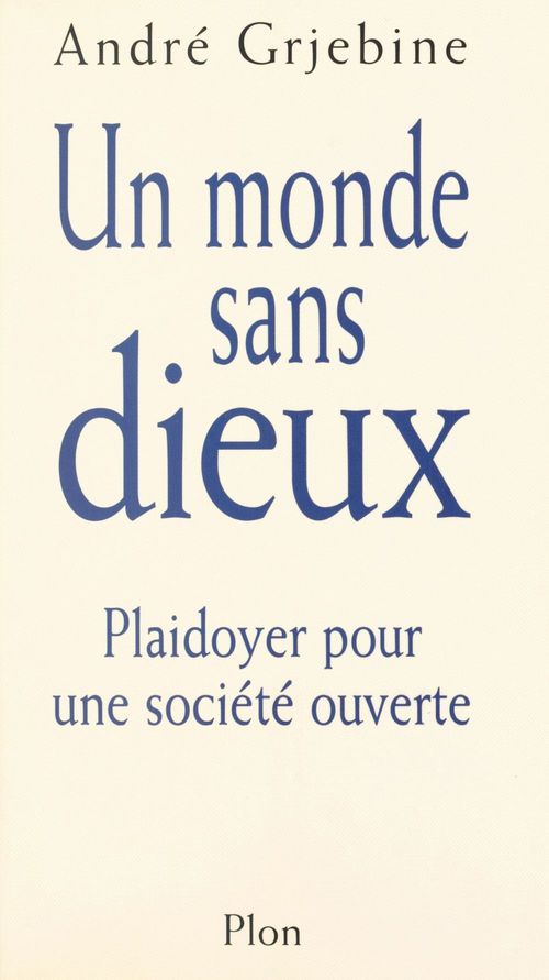 ebook cover of Un monde sans dieux : plaidoyer pour une société ouverte, by André Grjebine