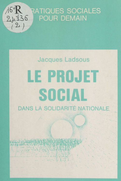 Couverture ebook de Le projet social dans la solidarité nationale : une politique de solidarité à mettre en oeuvre, de Jacques Ladsous