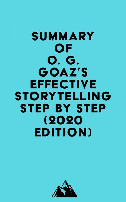 Couverture ebook de Summary of O. G. GOAZ's Effective Storytelling Step by Step (2020 edition), de Everest Media