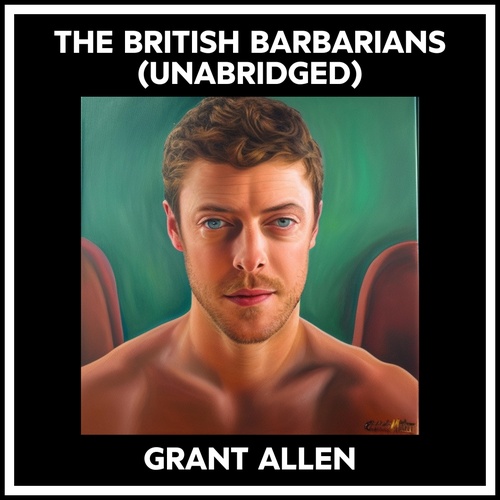 audiobook cover of The British Barbarians (Unabridged), by Grant Allen
