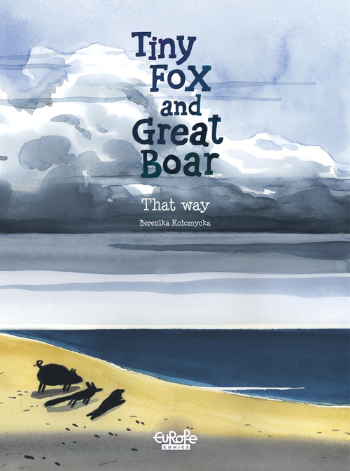 Couverture ebook de Tiny Fox and Great Boar - Volume 4 - That Way, de Berenika Kolomycka