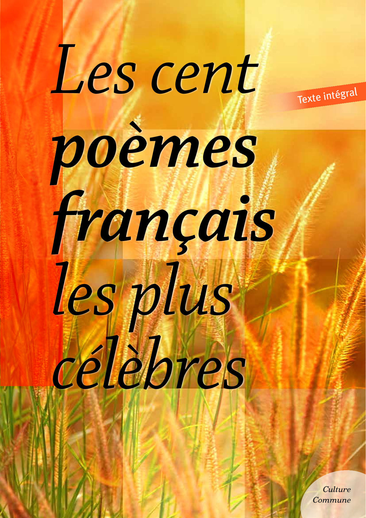 Couverture ebook de Les cent poèmes français les plus célèbres, de Culture Commune