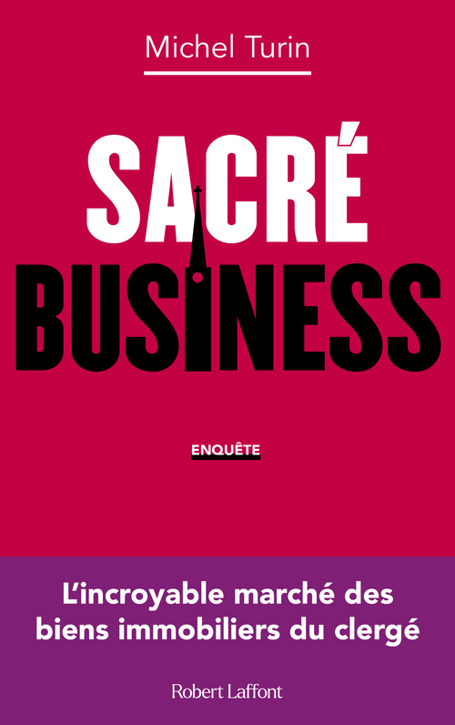 ebook cover of Sacré business - L'incroyable marché des biens immobiliers du clergé, by Michel Turin