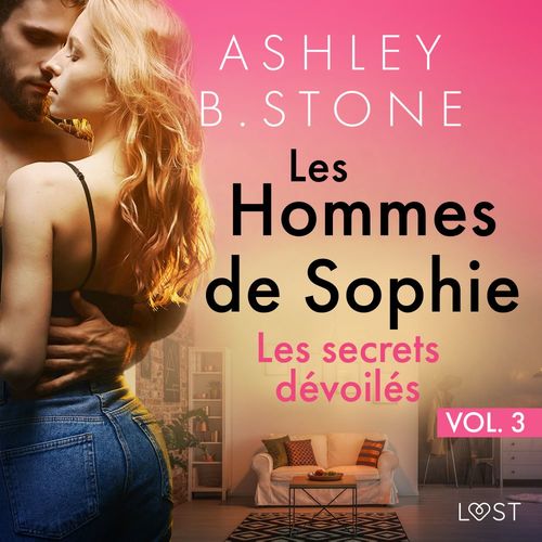Couverture audiobook de Les Hommes de Sophie Vol. 3 : Les secrets dévoilés - Une nouvelle érotique, de Ashley B. Stone