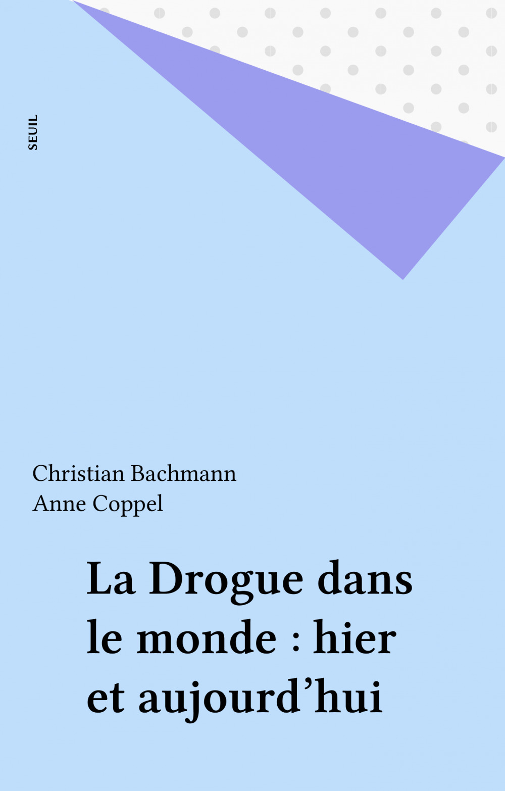 Couverture ebook de La Drogue dans le monde : hier et aujourd'hui, de Bachmann, Coppel