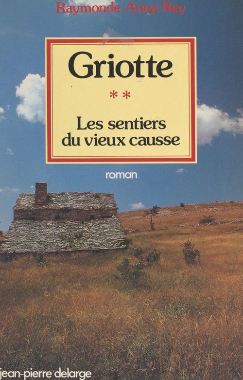 Couverture ebook de Les sentiers du vieux Causse (2). Griotte, de Raymonde Anna Rey