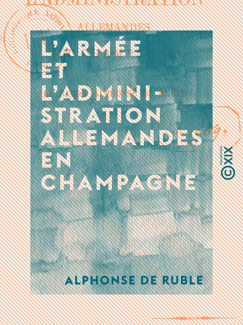 Couverture ebook de L'Armée et l'Administration allemandes en Champagne, de Alphonse De Ruble
