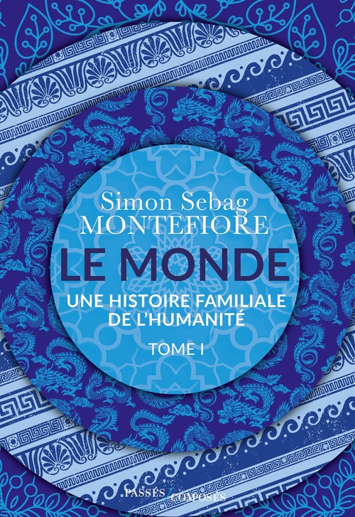ebook cover of Le Monde : Une histoire familiale de l'humanité, by Simon Sebag Montefiore