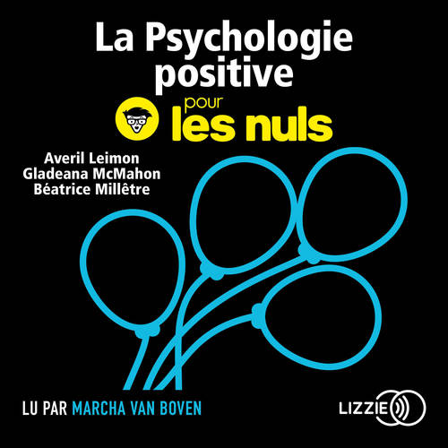 audiobook cover of La Psychologie positive pour les Nuls, by Averil Leimon, Beatrice Milletre, Gladeana Mcmahon