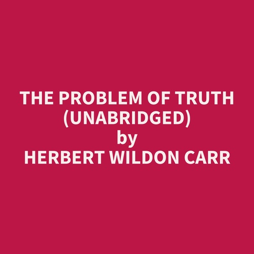 audiobook cover of The Problem of Truth (UNABRIDGED), by Herbert Wildon Carr