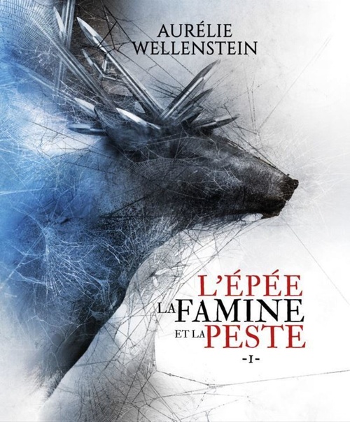 ebook cover of L'épée, la famine et la peste - Tome 1, by Aurélie Wellenstein