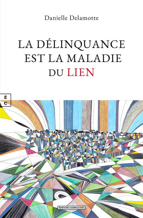 Couverture ebook de La délinquance est la maladie du lien, de Danielle Delamotte