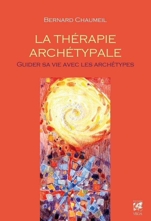 ebook cover of La thérapie archétypale : Guider sa vie avec les archétypes, by Bernard Chaumeil
