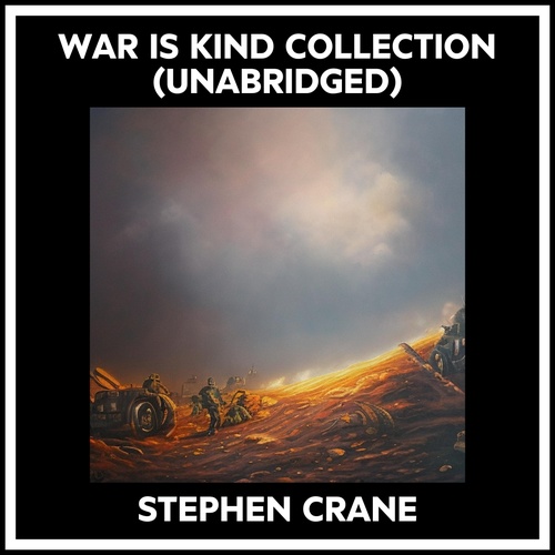 Couverture audiobook de War Is Kind Collection (Unabridged), de Stephen Crane