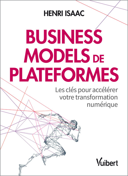 Couverture ebook de Business models de plateformes - Les clés pour accélérer votre transformation numérique, de Henri Isaac