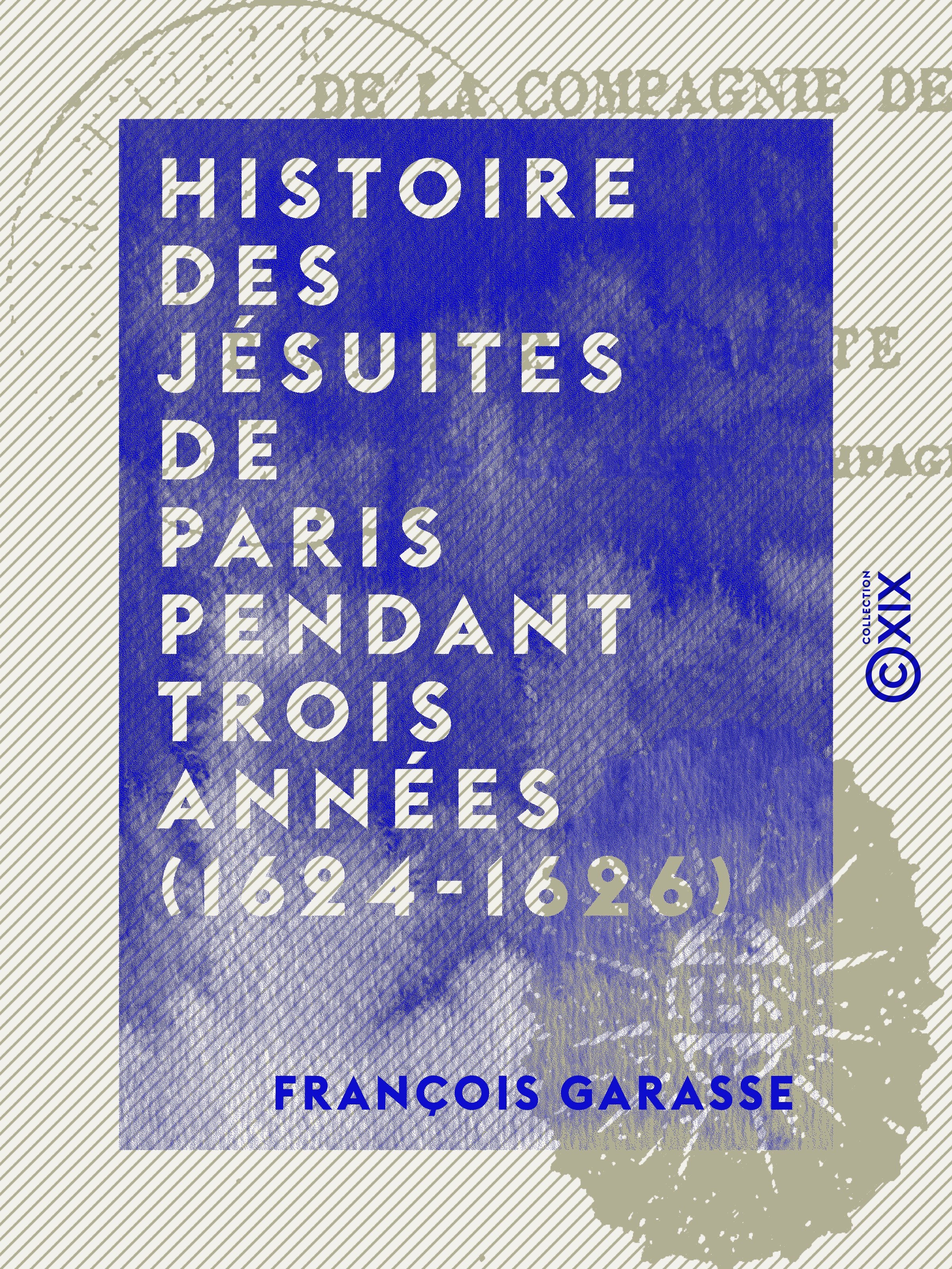 Couverture ebook de Histoire des jésuites de Paris pendant trois années (1624-1626), de Francois Garasse