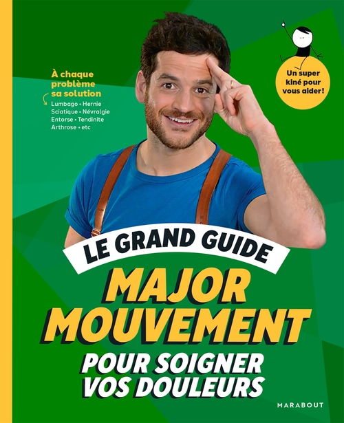 Couverture ebook de Le grand guide Major Mouvement pour soigner vos douleurs, de Major Mouvement