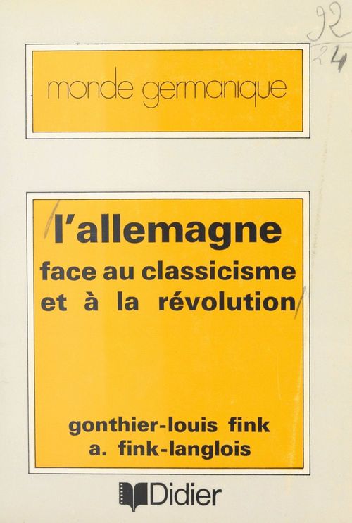 Couverture ebook de L'Allemagne face au classicisme et à la révolution, de Antoinette Fink-Langlois, Gonthier-Louis Fink