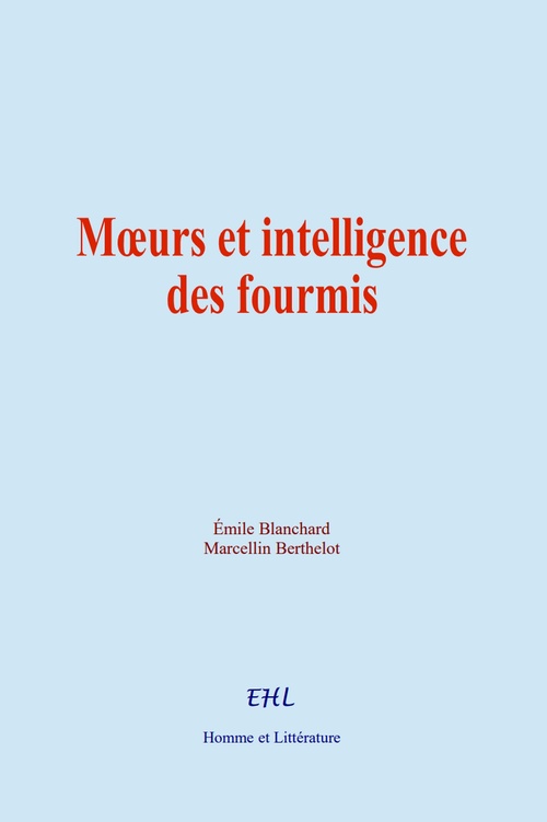 ebook cover of Moeurs et intelligence des fourmis, by Emile Blanchard, Marcellin Berthelot