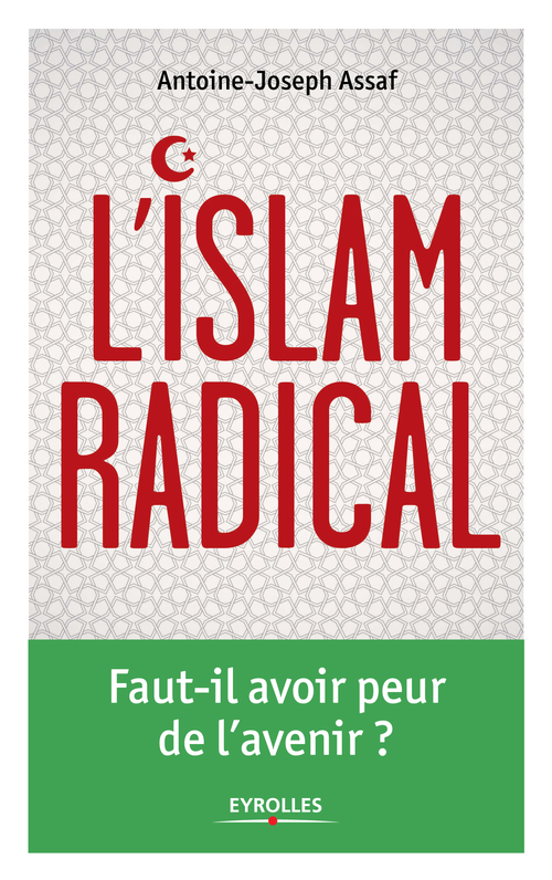 Couverture ebook de L'islam radical, de Antoine-jospeh Assaf