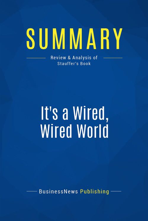 ebook cover of Summary: It's a Wired, Wired World, by Businessnews Publishing