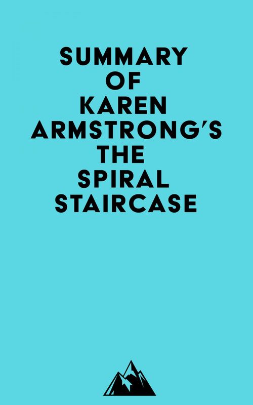ebook cover of Summary of Karen Armstrong's The Spiral Staircase, by Everest Media