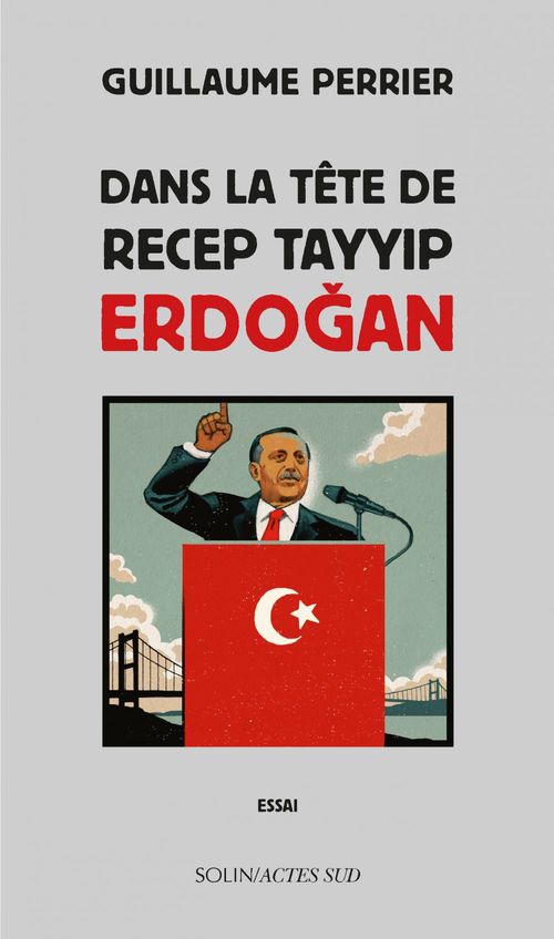 Couverture ebook de Dans la tête de Recep Tayyip Erdogan, de Guillaume Perrier