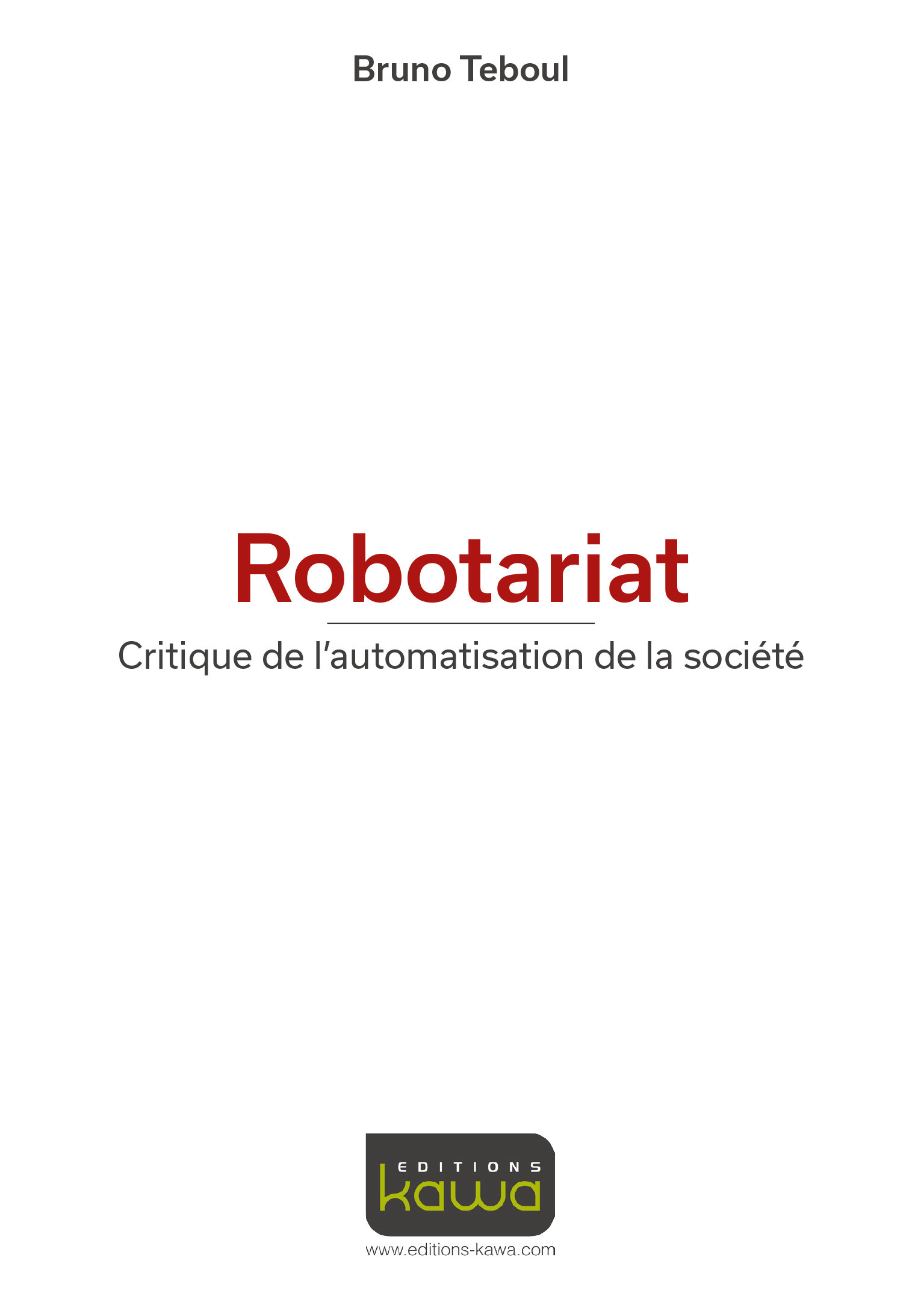 ebook cover of Robotariat - Critique de l'automatisation de la société, by Bruno Teboul